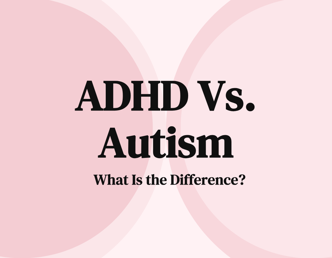 How Can I Tell the Differences between ASD and ADHD?